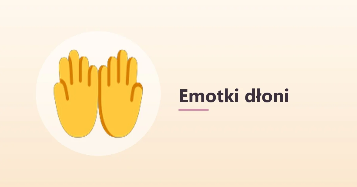 Znaczenie emotek dłoni – przewodnik po gestach 🤲