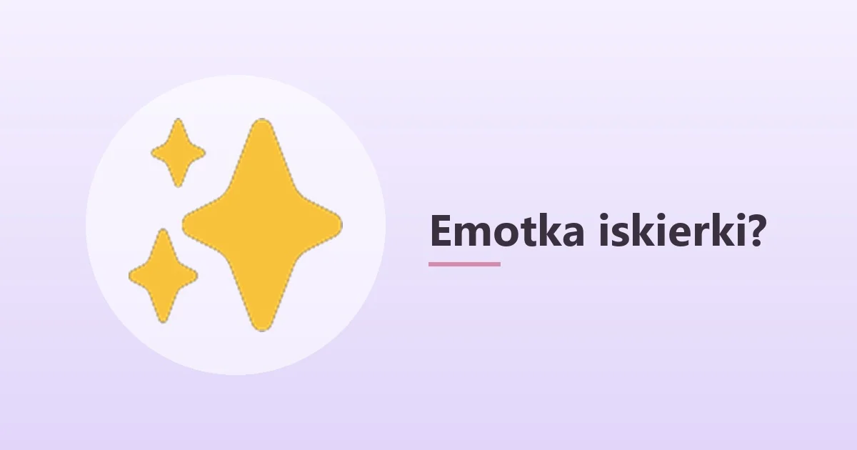 Emotka iskierki ✨ – co oznacza ✨