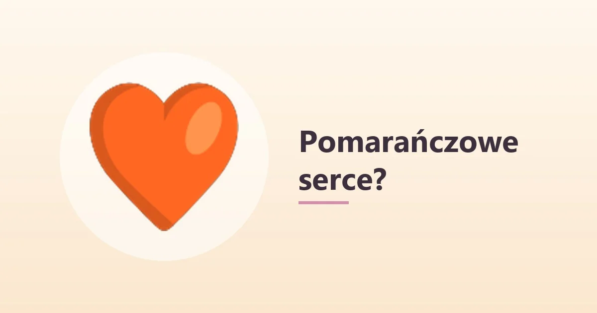 Pomarańczowe serce 🧡 – znaczenie 🧡