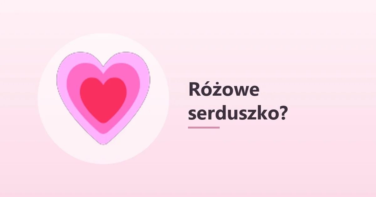 Różowe serduszko 💗 – co oznacza i kiedy je wysłać 💗