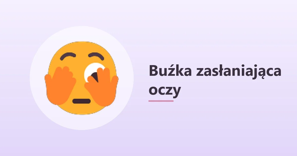 🫣 co to znaczy – buźka zasłaniająca oczy 🫣