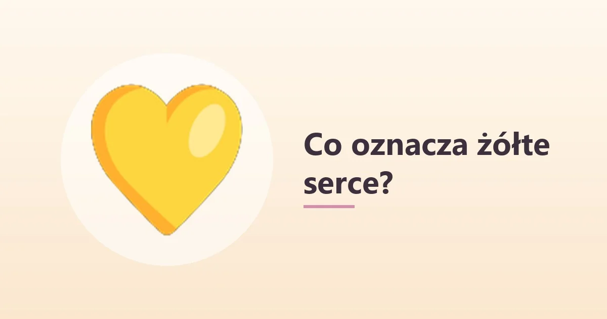 Co oznacza żółte serce 💛 💛