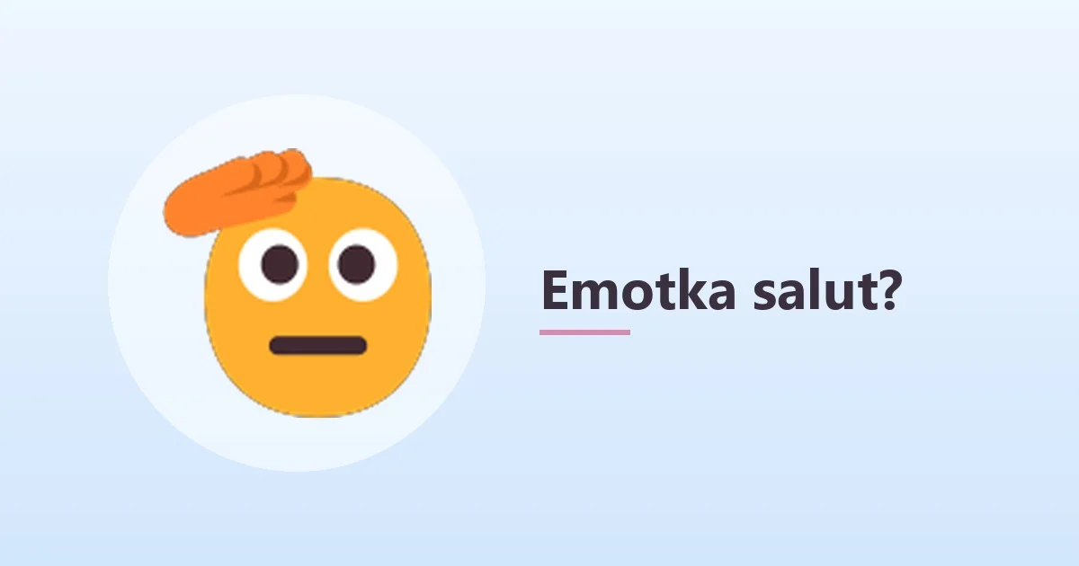 Emotka salut 🫡 – co oznacza 🫡