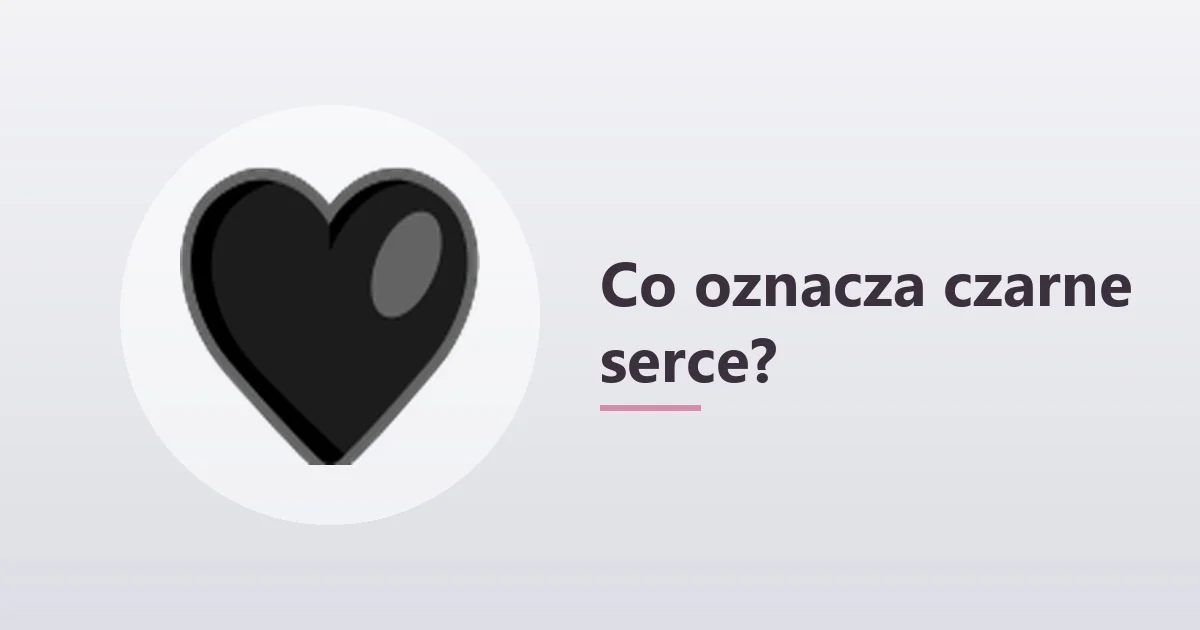 Co oznacza czarne serce 🖤 🖤