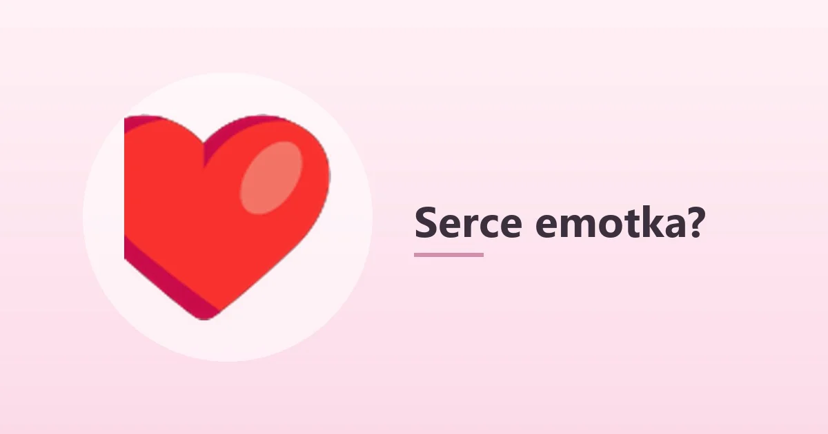 Serce emotka – co oznacza każdy kolor serduszka ❤️