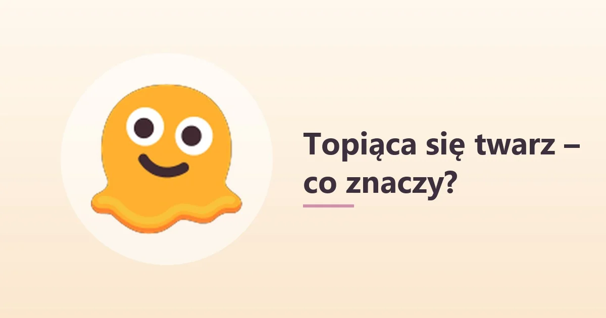🫠 co oznacza – topiąca się twarz 🫠