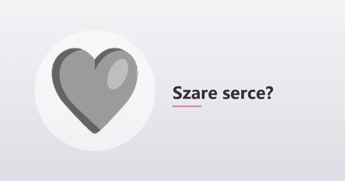 Szare serce 🩶 – co oznacza 🩶