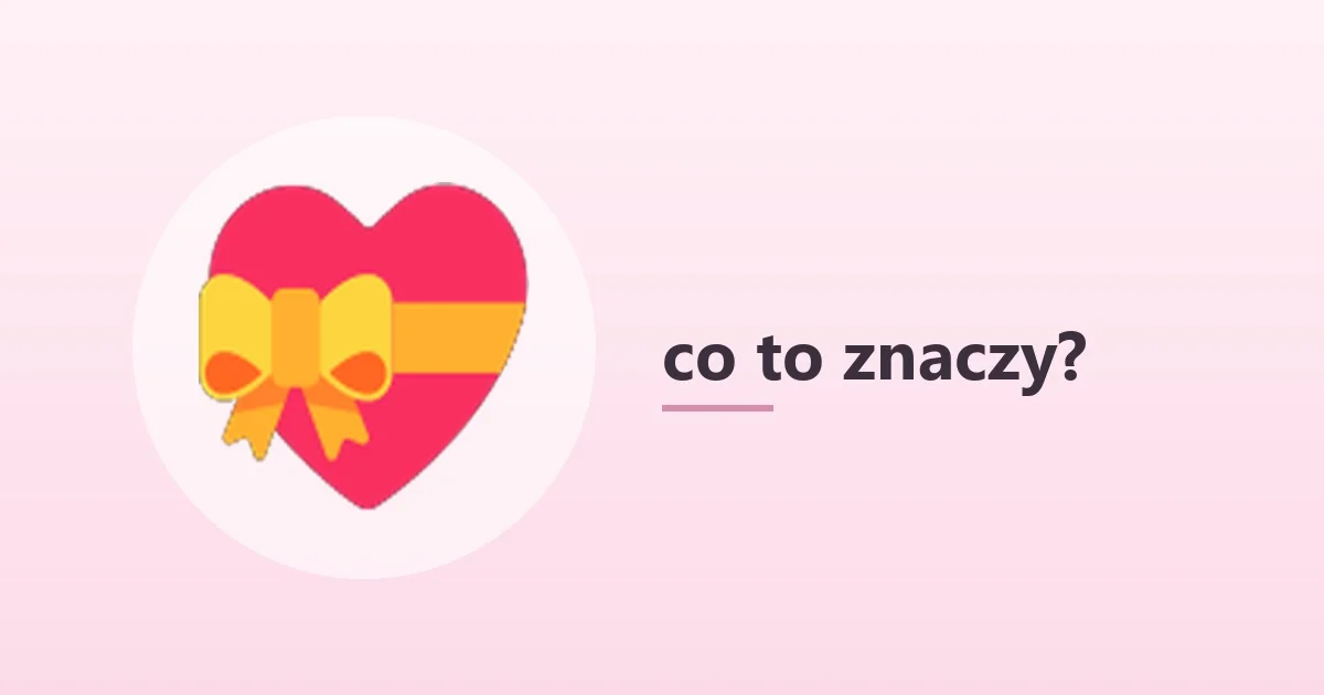 💝 co to znaczy – serce z kokardą 💝