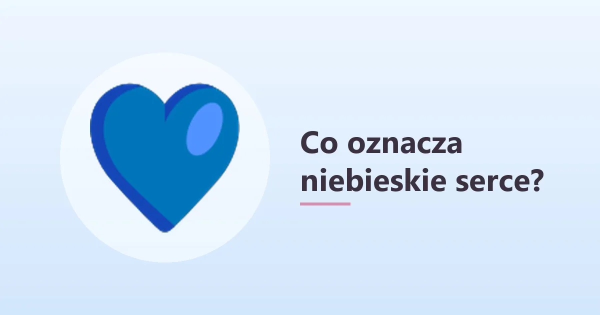 Co oznacza niebieskie serce 💙 💙