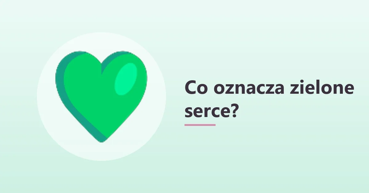 Co oznacza zielone serce 💚 💚